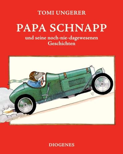 Papa Schnapp und seine noch-nie-dagewesenen Geschichten (Kinderbücher) von Diogenes
